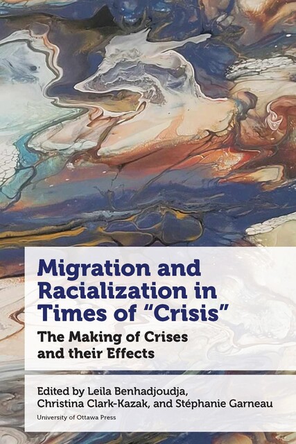 Migration and Racialization in Times of “Crisis”, Brad Blitz, Chiedza Pasipanodya, Elaine Chase, Magalie Civil, Manuel Salamanca Cardona, Marina Gomá, Maritza Felices-Luna, Penelop, Ricardo-Muniz Trejo, Tahseen Chowdury, Theresa Cheng, Valentina Glockner, Walter Flores, Yacout El Abboubi, Tatiana Llaguno