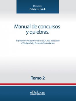Manual de concursos y quiebras – Tomo 2, Sebastián Borthwick, Ariel A. Dasso, Gabriela Antonelli Michudis, Guido Barbarosch, Juan Gasparini, Julio C. García Villalonga, Marc, María Florencia Estevarena, María José Gigy Traynor, Nicolás Di Lella, Rodrigo E. Jaime, Santiago Bassó, Santiago Codazzi