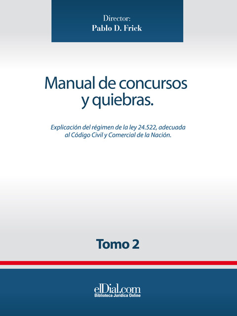 Manual de concursos y quiebras – Tomo 2, Sebastián Borthwick, Ariel A. Dasso, Gabriela Antonelli Michudis, Guido Barbarosch, Juan Gasparini, Julio C. García Villalonga, Marc, María Florencia Estevarena, María José Gigy Traynor, Nicolás Di Lella, Rodrigo E. Jaime, Santiago Bassó, Santiago Codazzi