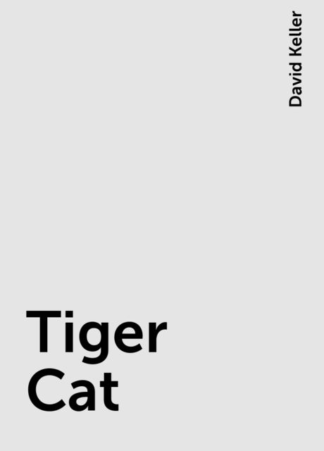 Tiger Cat, David Keller