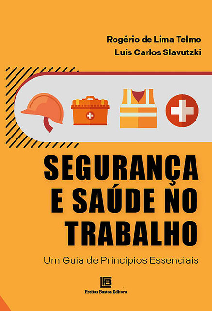 Segurança e Saúde no Trabalho, Luis Carlos Slavutzki, Rogério de Lima Telmo