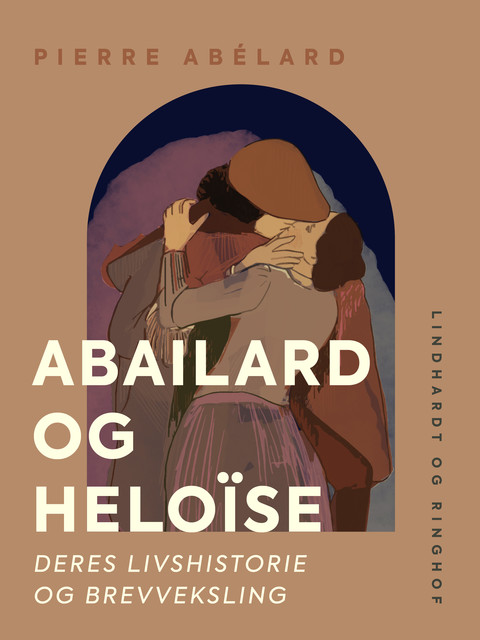 Abailard og Heloïse. Deres livshistorie og brevveksling, Pierre Abélard