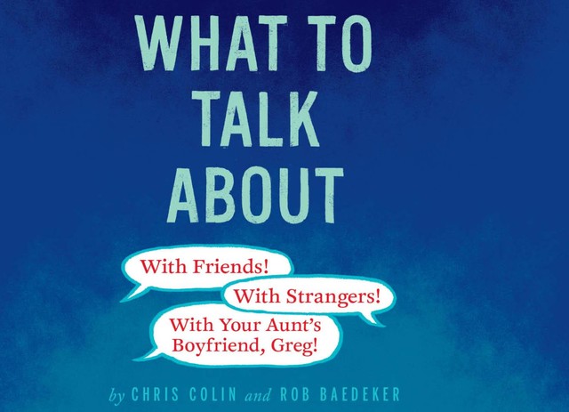 What to Talk About, Chris Colin, Rob Baedeker