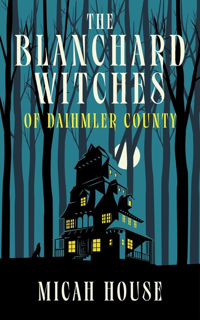 The Blanchard Witches of Daihmler County, House