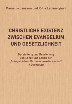 Christliche Existenz Zwischen Evangelium Und Gesetzlichkeit, Marianne Jansson, Riitta Lemmetyinen