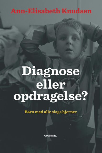 Diagnose eller opdragelse, Ann-Elisabeth Knudsen