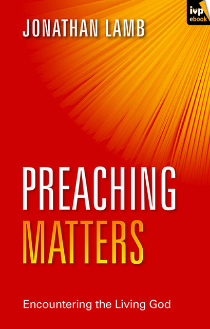 The Dynamics of Biblical Preaching, Jonathan Lamb