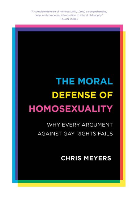 The Moral Defense of Homosexuality, Chris Meyers