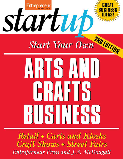 Start Your Own Arts and Crafts Business, Entrepreneur Press, J.S. McDougall