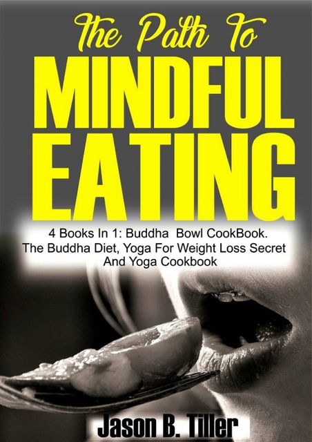The Path to Mindful Eating, Jason B. Tiller