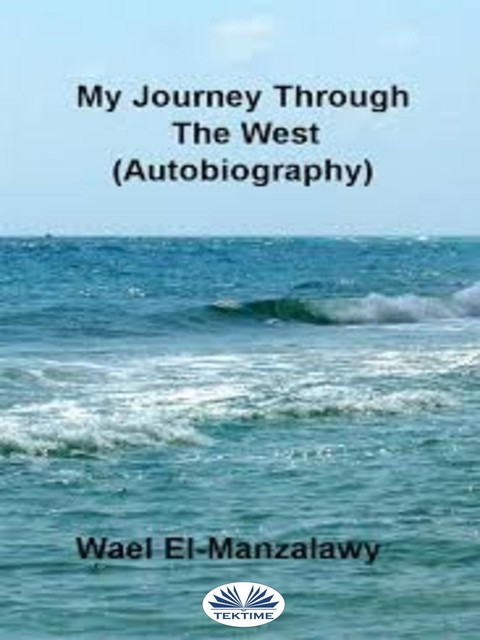 My Journey Through The West (Autobiography), Wael El-Manzalawy