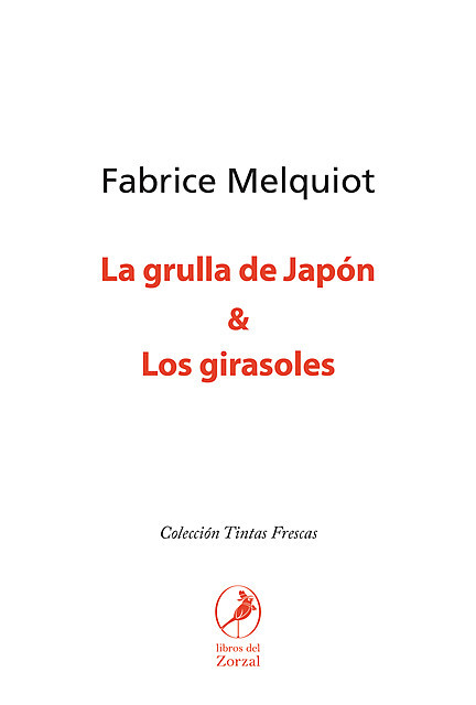 La grulla de Japón & Los girasoles, Fabrice Melquiot