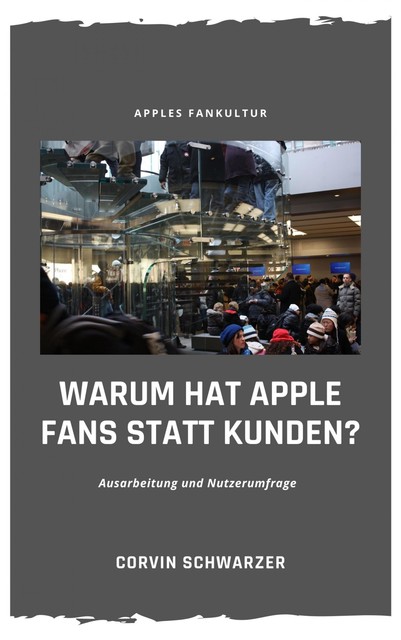 Weshalb hat Apple Fans statt Kunden, Corvin Schwarzer