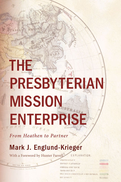 The Presbyterian Mission Enterprise, Mark J. Englund-Krieger