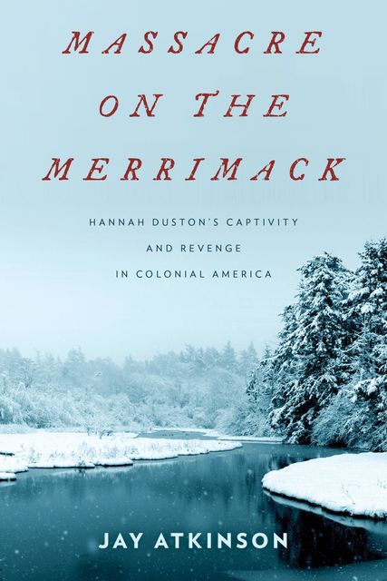 Massacre on the Merrimack, Jay Atkinson