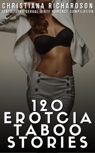 120 Erotcia Taboo Stories, Christiana Richardson