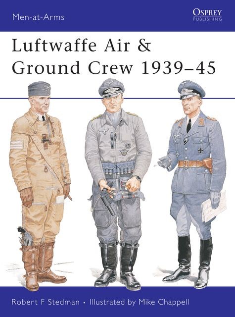 Luftwaffe Air & Ground Crew 1939?45, Robert F Stedman