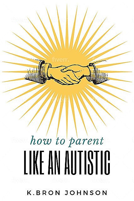How to Parent Like an Autistic, Johnson