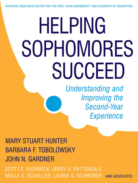 Helping Sophomores Succeed, John Gardner, Barbara F.Tobolowsky, Jerry A.Pattengale, Laurie A.Schreiner, Mary Stuart Hunter, Molly Schaller, Scott E.Evenbeck