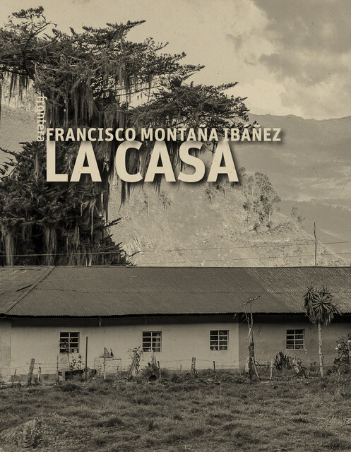La casa, Francisco Montaña Ibáñez