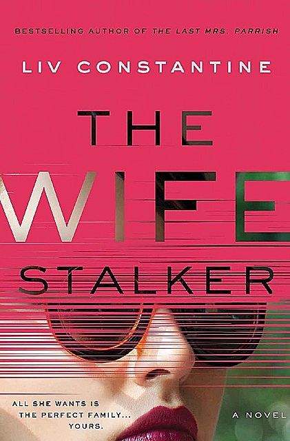The Wife Stalker, Liv Constantine