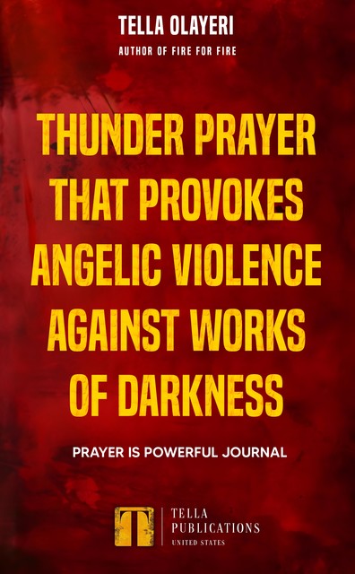Thunder Prayer That Provokes Angelic Violence Against Works Of Darkness, Tella Olayeri