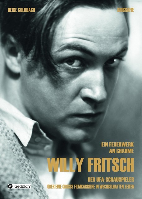 Ein Feuerwerk an Charme – Willy Fritsch, Heike Goldbach