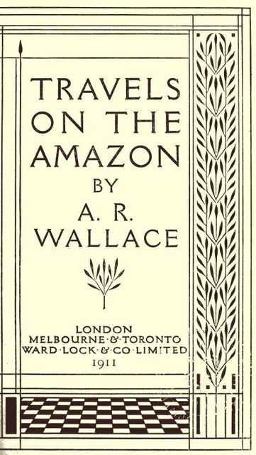 Travels on the Amazon, Alfred Russel Wallace