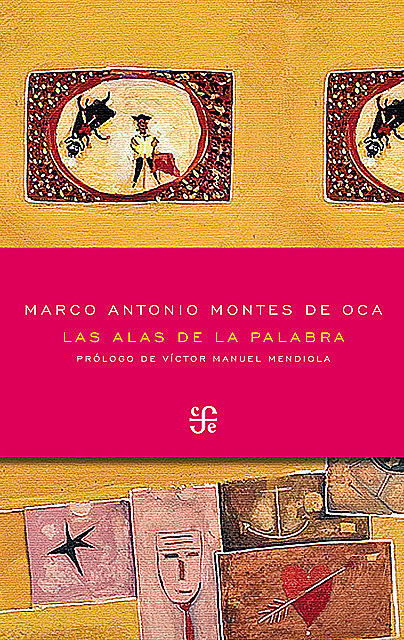 Las alas de la palabra, Marco Antonio Montes de Oca