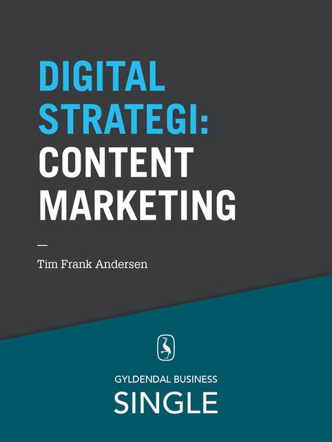 10 digitale strategier – Content Marketing, Tim Frank Andersen
