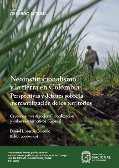 Neoinstitucionalismo y la tierra en Colombia, Pablo Ignacio Reyes Beltrán, Ta, Alisson Angarita Pinto, Ana Marcela Benavides, Angie Katherin Prieto Upegui, Daniel Alberto Libreros Caicedo, Ivonne Patricia León Peñuela, Milton Pérez Espitia, Yeison Javier Aldana Holguín, Yenny Marcela González Sánchez