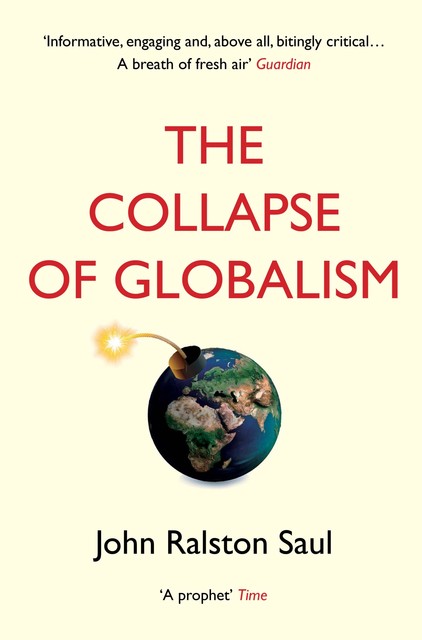 The Collapse of Globalism, John Saul