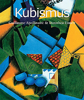 Kubismus, Guillaume Apollinaire, Dorothea Eimert, Anatoli Podoksik