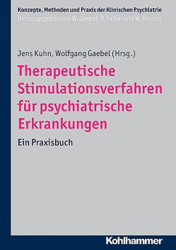 Therapeutische Stimulationsverfahren für psychiatrische Erkrankungen, Jens Kuhn und Wolfgang Gaebel