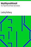 Näyttäymättömät Huvi-näytelmä kolmessa näytöksessä, Ludvig Holberg