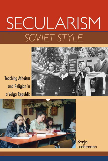 Secularism Soviet Style, Sonja Luehrmann