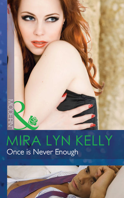 Once is Never Enough, Mira Lyn Kelly