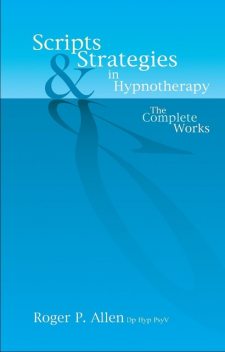 Scripts & Strategies in Hypnotherapy, Roger Allen