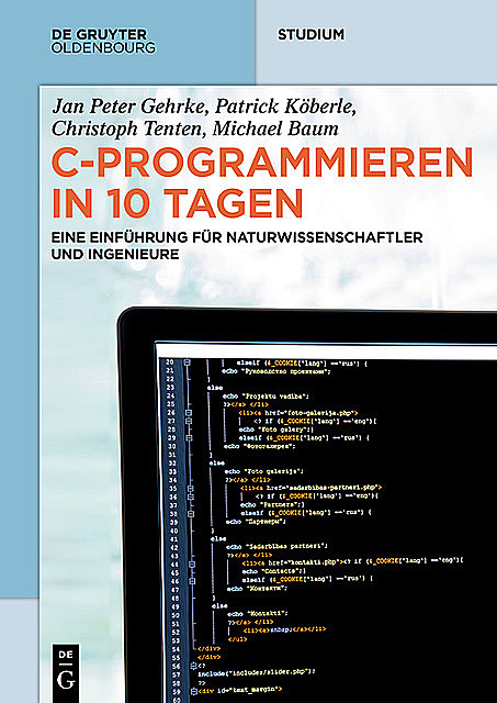 C-Programmieren in 10 Tagen, Jan Peter Gehrke, Patrick Köberle, Christoph Tenten, Michael Baum