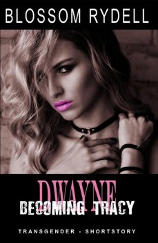 Dwayne – Becoming Tracy, Blossom Rydell