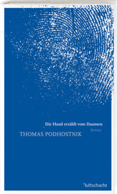 Die Hand erzählt vom Daumen, Thomas Podhostnik
