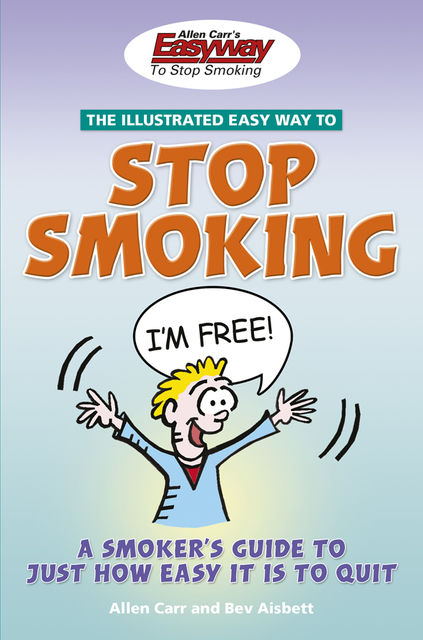 The Illustrated Easy Way to Stop Smoking, Allen Carr