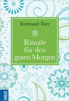 Rituale für den guten Morgen, Irmtraud Tarr