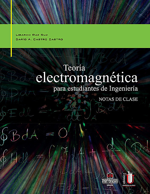 Teoría electromagnética para estudiantes de Ingeniería, Darío A. Castro Castro, Libardo J. Ruz Ruz