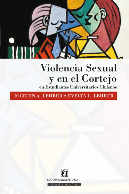 Violencia sexual y en el cortejo en Estudiantes Universitarios Chilenos, Evelyn L. Lehrer, Jocelyn A. Lehrer