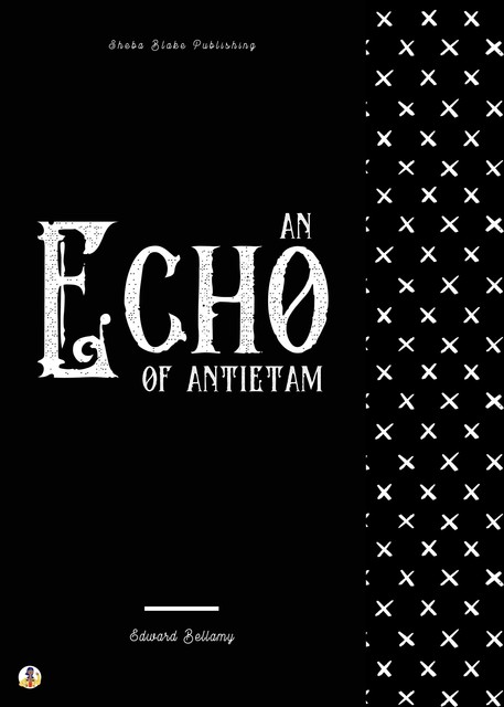 An Echo of Antietam, Edward Bellamy, Sheba Blake
