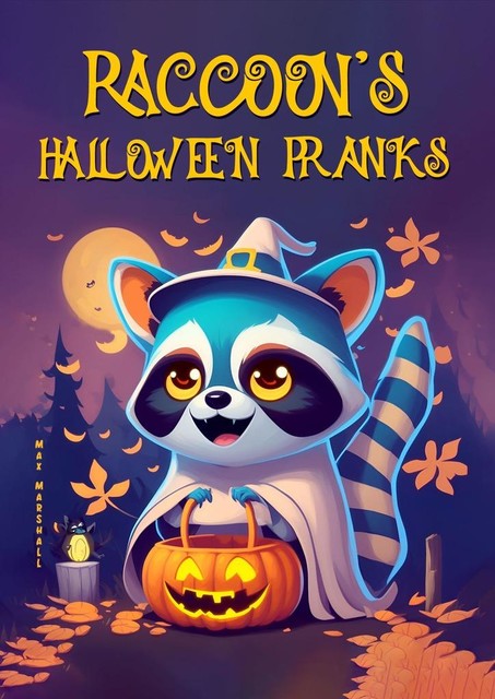 Raccoon’s Halloween Pranks, Max Marshall