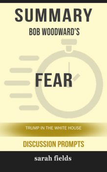 Summary: Bob Woodward's Fear, Sarah Fields