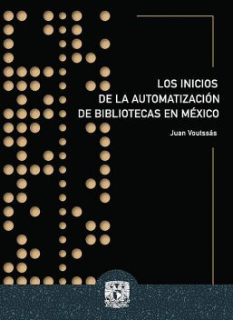 Los inicios de la automatización de bibliotecas en México, Juan Voutssás Márquez