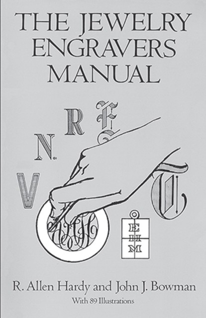 The Jewelry Engravers Manual, John J.Bowman, R.Allen Hardy